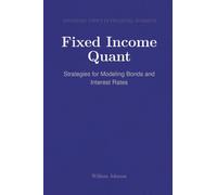 Fixed Income Quant: Strategies for Modeling Bonds and Interest Rates