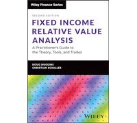 Fixed Income Relative Value Analysis + Website: A Practitioner's Guide to the Theory, Tools, and Trades (The Wiley Finance Series 2nd edition)
