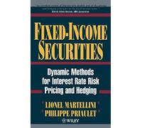 Fixed-Income Securities: Dynamic Methods for Interest Rate Risk Pricing and Hedging (Frontiers in Finance Series)