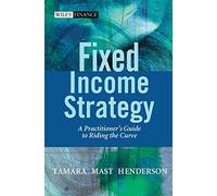Fixed Income Strategy: A Practitioner's Guide to Riding the Curve: 256 (The Wiley Finance Series)