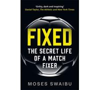 Fixed : My Secret Life as a Match Fixer