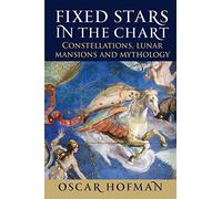 Fixed Stars in the Chart : Constellations, Lunar Mansions and Mythology