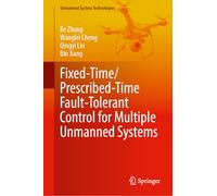 Fixed-Time/ Prescribed-Time Fault-Tolerant Control for Multiple Unmanned Systems (Unmanned System Technologies)