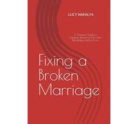 Fixing a Broken Marriage: A Christian Guide to Healing, Restoring Trust, and Rebuilding Lasting Love (Marriage and Motherhood Series ,Faith and Personal Growth Series)