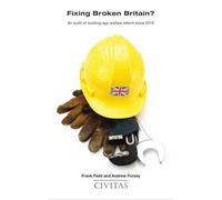 Fixing Broken Britain?: An Audit of Working-Age Welfare Reform Since 2010