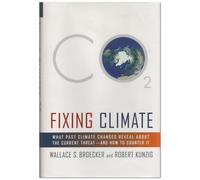 Fixing Climate: What Past Climate Changes Reveal About the Current Threat - and How to Counter it