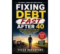 Fixing Debt Fast After 40: A NO-BS Plan to Take Control, Eliminate Debt, and Rebuild Your Financial Life (Financial Wake Up Series)