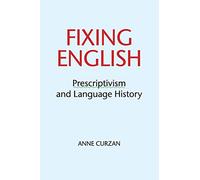 Fixing English: Prescriptivism and Language History