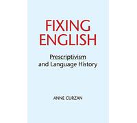 Fixing English: Prescriptivism and Language History