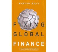 (FIXING GLOBAL FINANCE (EXPANDED, UPDATED) (FORUM ON CONSTRUCTIVE CAPITALISM) - GREENLIGHT ) BY WOLF, MARTIN{AUTHOR}Paperback