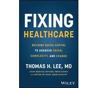 Fixing Healthcare : Building Social Capital to Address Crisis, Complexity, and Change