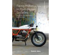 Fixing Motorcycles in Post-Repair Societies : Technology, Aesthetics and Gender