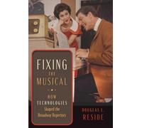 Fixing the Musical: How Technologies Shaped the Broadway Repertory