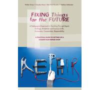 Fixing Things for the Future: A Pedagogical Approach to Teaching Through Repair Ecology, Analytical and Practical Skills, Economics, Cooperation, Responsibility