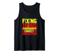 Fixing Things I Barely Understand Funny Mechanic Tank Top