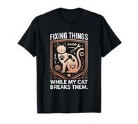 Fixing Things While My Cat Breaks Them Funny T-Shirt