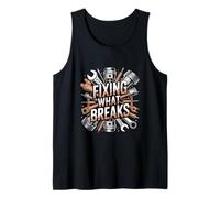 Fixing What Breaks Mechanic Engineer Tool Worker Tank Top