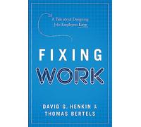 Fixing Work: A Tale about Designing Jobs Employees Love