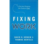 Fixing Work : A Tale about Designing Jobs Employees Love