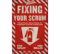 Fixing Your Scrum: Practical Solutions to Common Scrum Problems