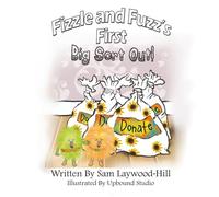 Fizzle and Fuzz's First Big Sort Out: Children's book about two fun loving characters