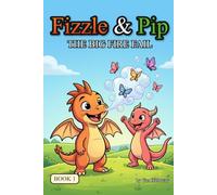 Fizzle the Dragon and the Big Fire Fail: A Funny, Easy-to-Read Dragon Chapter Book for Kids Ages 7-9 (Dyslexia-Friendly): 1 (Fizzle & Pip)
