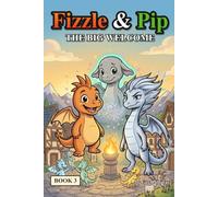 Fizzle the Dragon and the Big Welcome: A Funny, Easy-to-Read Dragon Chapter Book for Kids Ages 7-9 (Dyslexia-Friendly) (Fizzle & Pip)