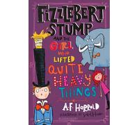 Fizzlebert Stump and the Girl Who Lifted Quite Heavy Things: (Fizzlebert Stump)