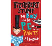 Fizzlebert Stump: The Boy Who Did P.E. in his Pants