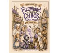Fizzwidget Causes Chaos in Sparkhollow: An Inventor Adventure Workbook
