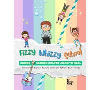 Fizzy Whizzy School: Where Broken Hearts Learn to Heal