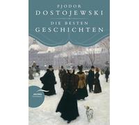 Fjodor Dostojewski - Die besten Geschichten
