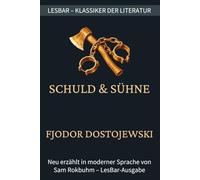Fjodor Dostojewski - Schuld und Sühne: LesBar - weil Klassiker nicht kompliziert sein müssen (LesBar - neu erzählt in moderner Sprache)