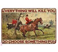 FJQWKLF Hunting Sign Holder The Fox Hunt In The Everything Will Kill You So Choose Something Fun Metal Signs Vintage Room Decor Aesthetic Wall Art Tin Signs Gift for Garage Man Cave Bar 12X16 inch