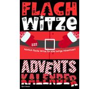 Flachwitze Adventskalender: 222 köstlich flache Witze für eine lustige Adventszeit - Perfekt als lustiges Geschenk für Männer und Frauen mit Humor