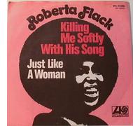 FLACK, Roberta - Killing me softly with his song / Just like a woman / ATL 10282