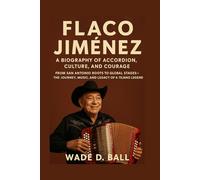 FLACO JIMÉNEZ: A BIOGRAPHY OF ACCORDION, CULTURE, AND COURAGE: From San Antonio Roots To Global Stages - The Journey, Music, And Legacy Of A Tejano Legend