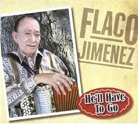 Flaco Jimenez - He'll Have To Go