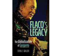 Flaco's Legacy : The Globalization of Conjunto