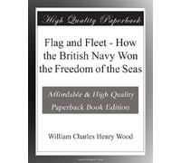 Flag and Fleet - How the British Navy Won the Freedom of the Seas