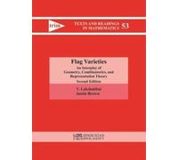 Flag Varieties: An Interplay of Geometry, Combinatorics, and Representation Theory (Hindustan Book Agency)