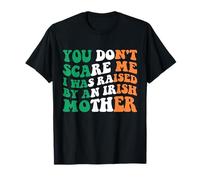 Flag - You Don't Scare Me I was Raised by an Irish Mother T-Shirt