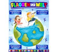 Flaggen der Welt: Atlas der Länder, Hauptstädte und Flaggen der Welt/Ein vollständiger Leitfaden zu allen Flaggen der Welt mit vielen farbenfrohen ... Rätseln. Für Kinder von 4 bis 8 Jahren
