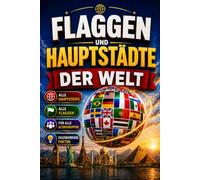 Flaggen und Hauptstädte der Welt: Entdecke die Länder der Welt, ihre Hauptstädte und ihre Flaggen