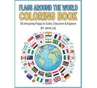 Flags Around the World Coloring Book: 50 Amazing Flags to Color, Discover & Explore Countries Around the Globe