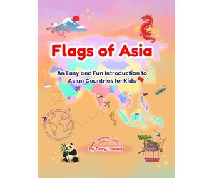 Flags of Asia: An Easy and Fun Introduction to Asian Countries for Kids (World Flags for Kids)