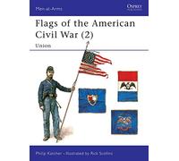 Flags of the American Civil War (2): Union: v. 2 (Men-at-Arms)