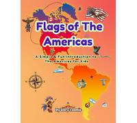 Flags of The Americas: A Simple & Fun Introduction to The Americas for Kids (World Flags for Kids)