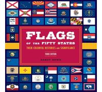 Flags of the Fifty States: Their Colorful Histories And Significance