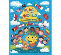 Flags of the World Coloring Book: Explore, Learn, and Color the Flags of the World!